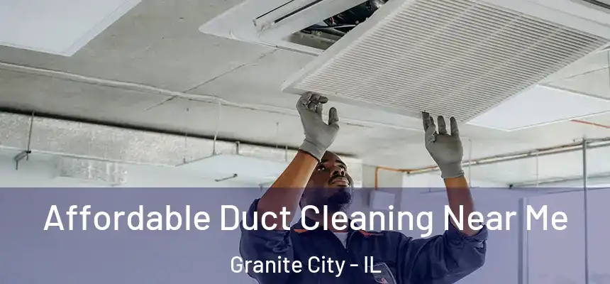 Affordable Duct Cleaning Near Me Granite City - IL