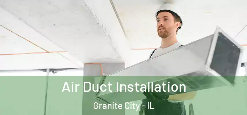  Air Duct Installation Granite City - IL
