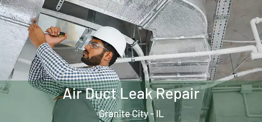  Air Duct Leak Repair Granite City - IL