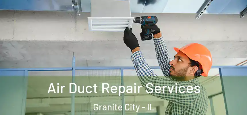  Air Duct Repair Services Granite City - IL