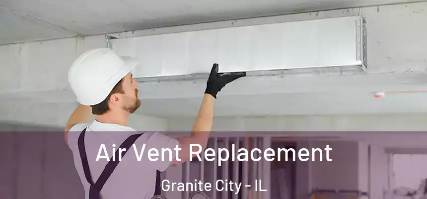  Air Vent Replacement Granite City - IL