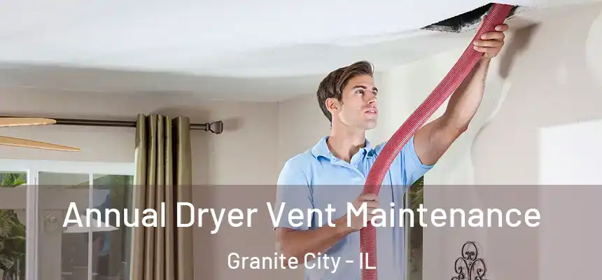  Annual Dryer Vent Maintenance Granite City - IL