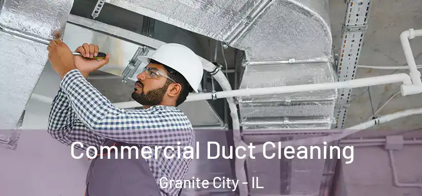  Commercial Duct Cleaning Granite City - IL