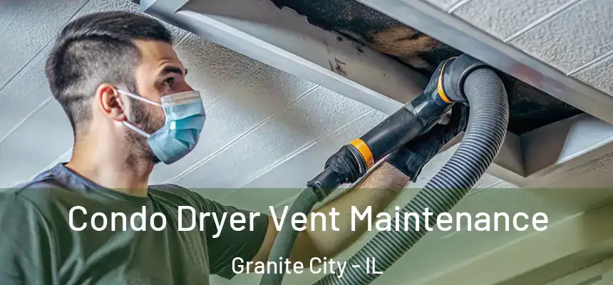 Condo Dryer Vent Maintenance Granite City - IL