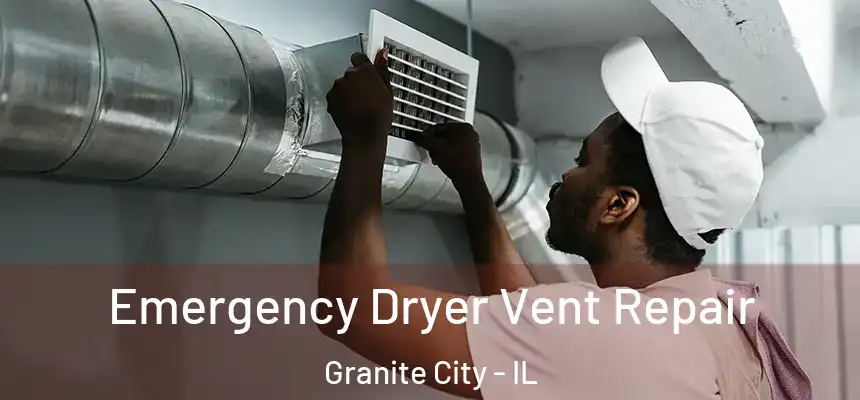  Emergency Dryer Vent Repair Granite City - IL
