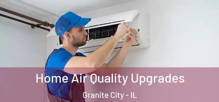  Home Air Quality Upgrades Granite City - IL
