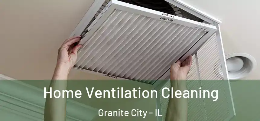  Home Ventilation Cleaning Granite City - IL