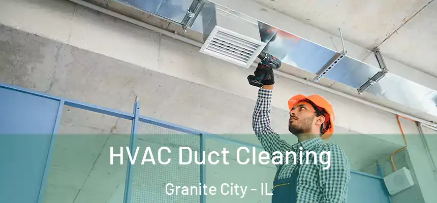  HVAC Duct Cleaning Granite City - IL