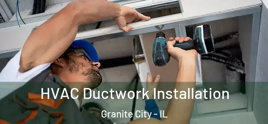  HVAC Ductwork Installation Granite City - IL