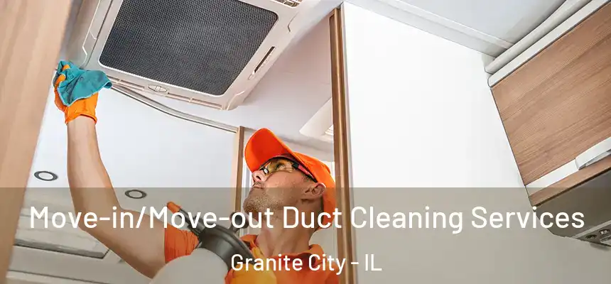  Move-in/Move-out Duct Cleaning Services Granite City - IL