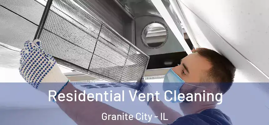  Residential Vent Cleaning Granite City - IL