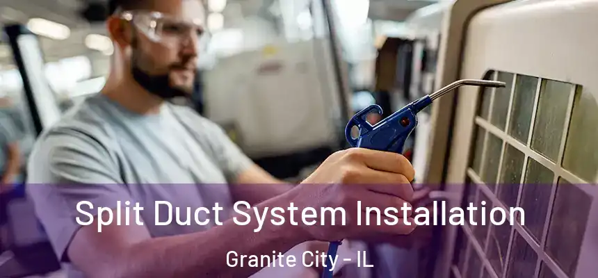  Split Duct System Installation Granite City - IL