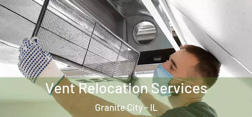 Vent Relocation Services Granite City - IL