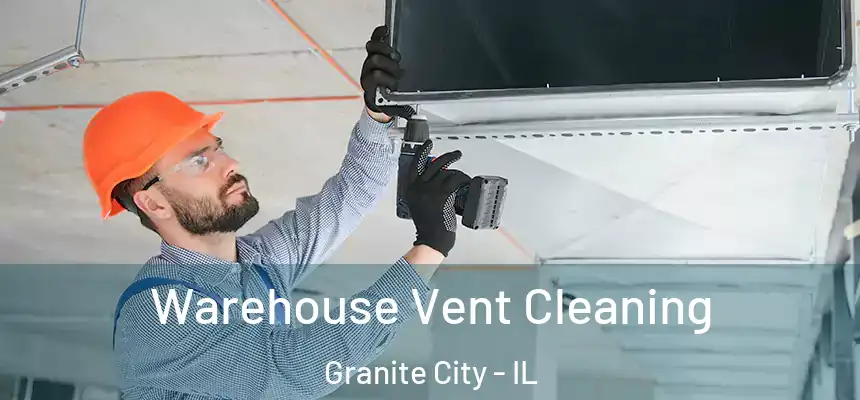  Warehouse Vent Cleaning Granite City - IL