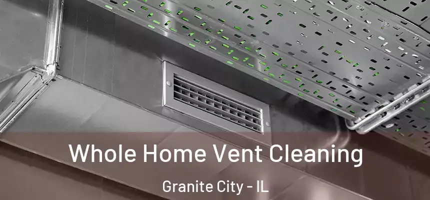  Whole Home Vent Cleaning Granite City - IL